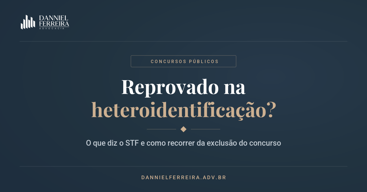 Reprovado na heteroidentificação? O que diz o STF e como recorrer da exclusão do concurso