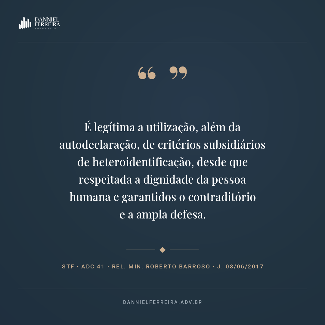 Tese do STF na ADC 41: a heteroidentificação é legítima desde que respeitada a dignidade da pessoa humana e garantidos o contraditório e a ampla defesa